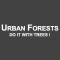 Urban Forests Do it with trees !